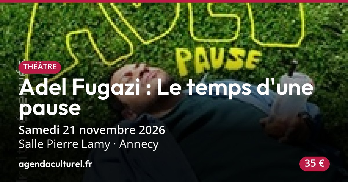 Adel Fugazi : Le temps d'une pause à Annecy le 21/11/2026