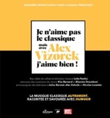 Je n'aime pas le classique, mais avec Alex Vizorek, j'aime bien ! Tournée