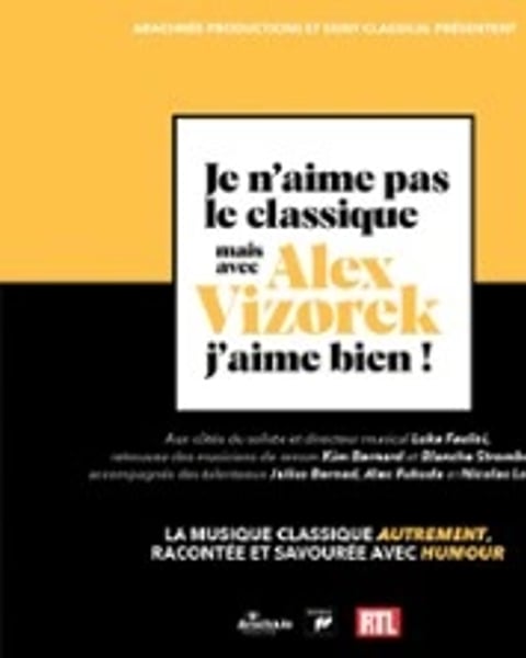 Je n'aime pas le classique, mais avec Alex Vizorek, j'aime bien !
