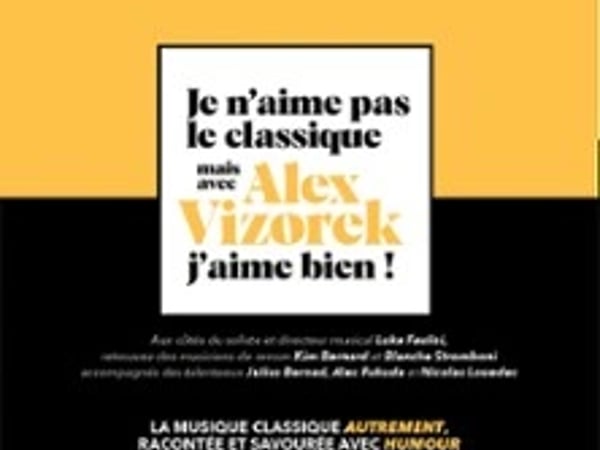 Je n'aime pas le classique, mais avec Alex Vizorek, j'aime bien !