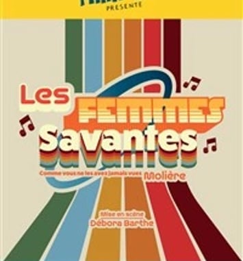 Les Femmes Savantes (comme vous ne les avez jamais vues !)