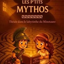 Les P'tits Mythos : Thésée dans le labyrinthe du Minotaure