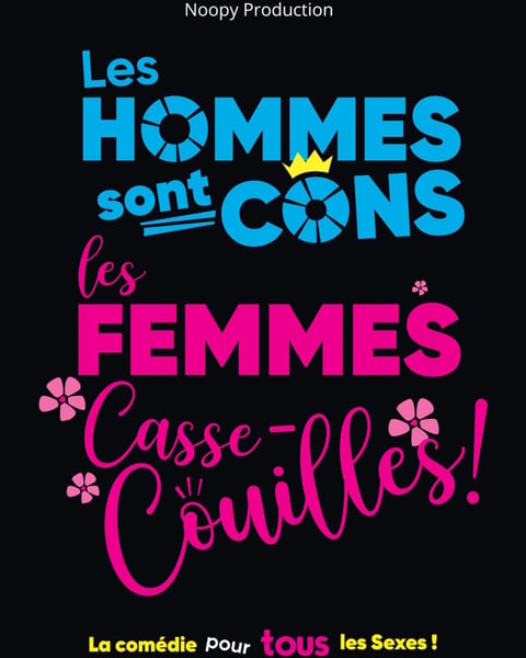 Les Hommes sont cons, les Femmes casse couilles !